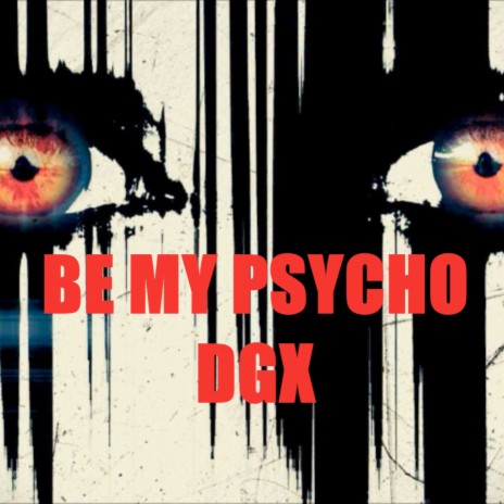 Be My Psycho | Boomplay Music