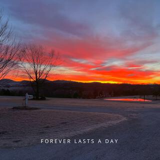 Forever Lasts A Day