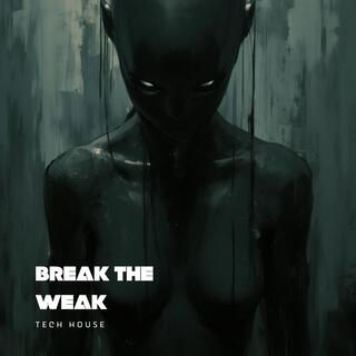 Break the Weak | Peak Time Techno | EDM