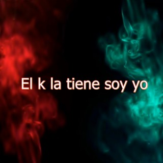 El k la tiene soy yo