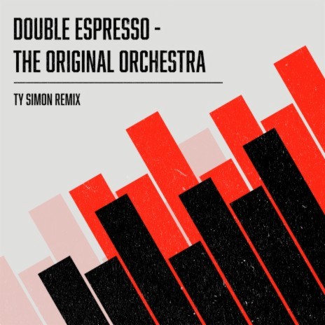 Double Espresso - Ty Simon Remix ft. The Original Orchestra