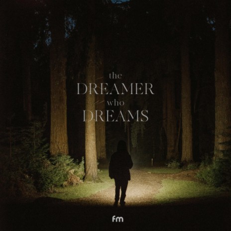 The Dreamer Who Dreams | Boomplay Music