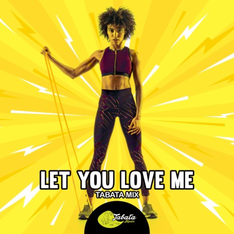 Let You Love Me (Tabata Mix) | Boomplay Music