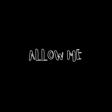 Allow Me | Boomplay Music