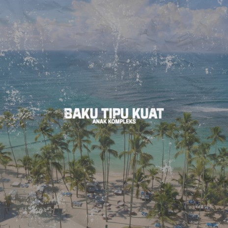 Baku Tipu Kuat | Boomplay Music