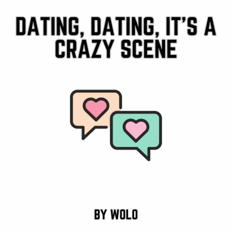 Dating, Dating, It's a Crazy Scene | Boomplay Music