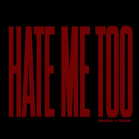 Hate Me Too | Boomplay Music