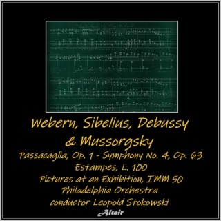 Webern, Sibelius, Debussy & Mussorgsky: Passacaglia, OP. 1 - Symphony NO. 4, OP. 63 - Estampes, L. 100 - Pictures at an Exhibition, Imm 50