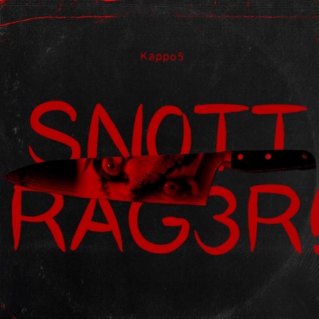 SN0TT RAG3R! (Prod. Artist)