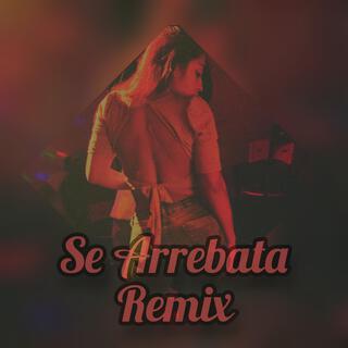 Se arrebata (Remix)