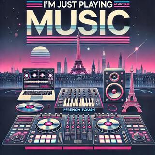 I m just playing music