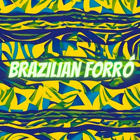 Brazilian Forró | Boomplay Music