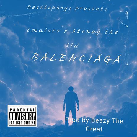 Balenciaga ft. Stoneythekid | Boomplay Music