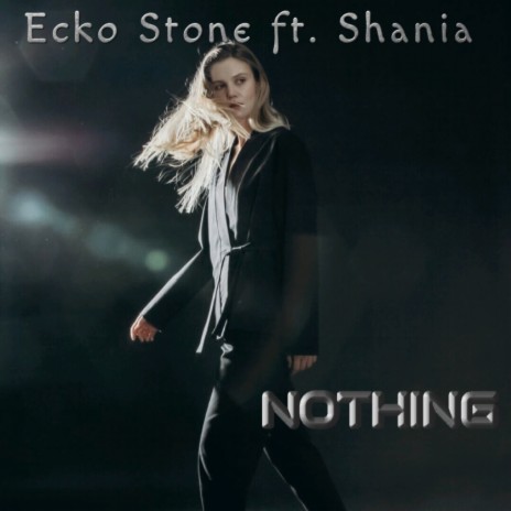 Nothing ft. Shania | Boomplay Music