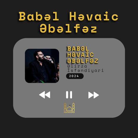 Babel Hevaic Əbəlfəz - Əlirza İsfəndiyari |2024| | Boomplay Music