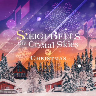 Sleigh Bells under the Crystal Skies of Christmas