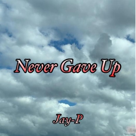 Never Gave Up | Boomplay Music