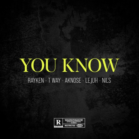 You Know ft. Rayken, T-Way, Aknose, Le Juh & Nils | Boomplay Music