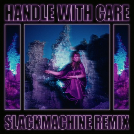 Handle With Care (SLACKMACHINE Remix) ft. SLACKMACHINE | Boomplay Music