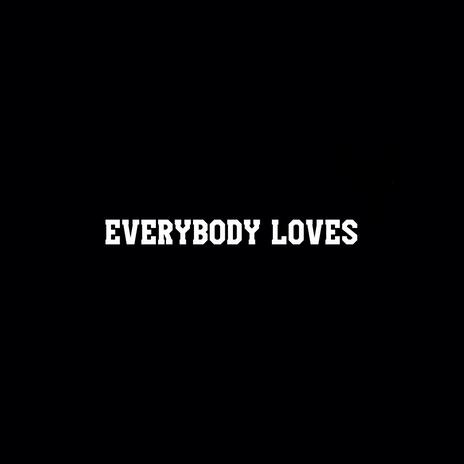 Everybody Loves ft. 4K | Boomplay Music