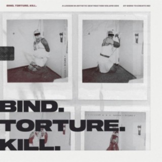 Bind. Torture. Kill.