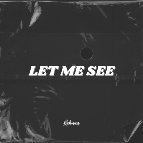 Let Me See | Boomplay Music