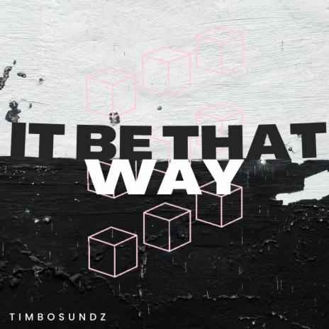 It Be That Way | Boomplay Music