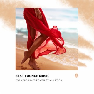 Best Lounge Music for Your Inner Power Stimulation