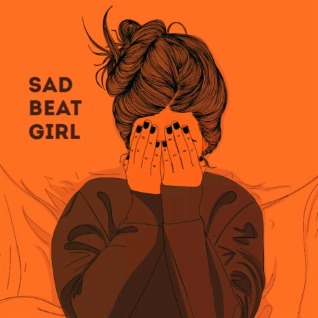 Sad Beat Girl ft. Lofi Hip-Hop Beats & Instrumental Rap Hip Hop | Boomplay Music