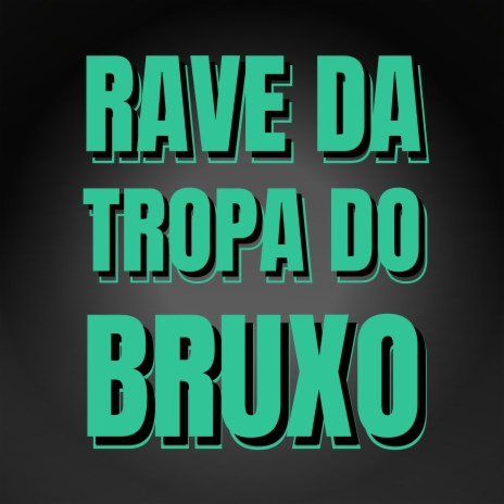 RAVE DA TROPA DO BRUXO | Boomplay Music