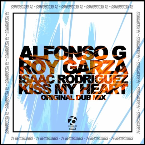 Kiss My Heart (Original Dub Mix) ft. Roy Garza & Isaac Rodriguez | Boomplay Music