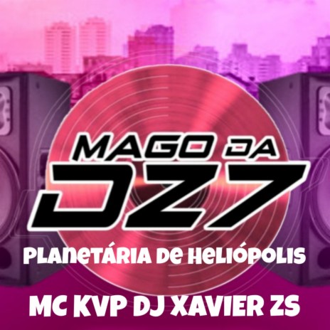Planetária de Heliópolis ft. MC KVP & DJ XAVIER ZS | Boomplay Music