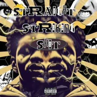 Straight Strikin Sh** vol1