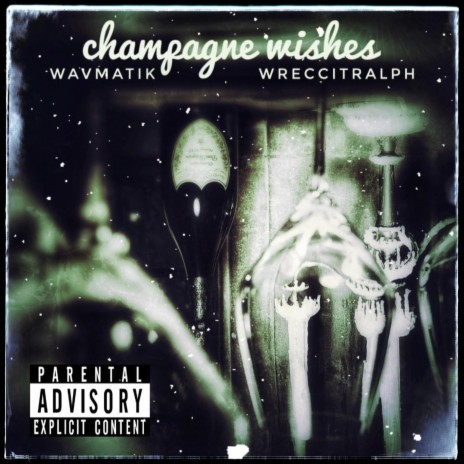 Champagne Wishes ft. WreccitRalph | Boomplay Music