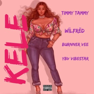 Kele (feat. Burnner Vee,Wilfred & YBV Vibestar) lyrics | Boomplay Music