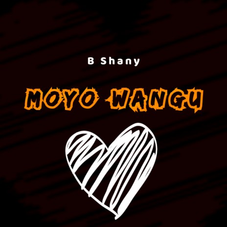 Moyo Wangu | Boomplay Music