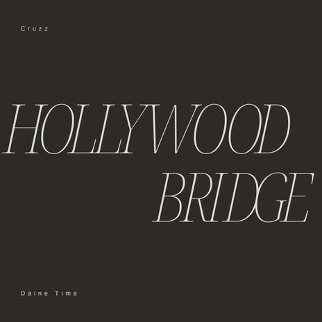 Hollywood Bridge ft. Daine Time | Boomplay Music