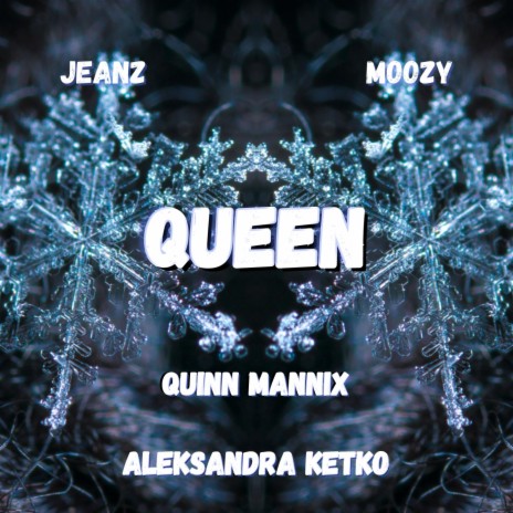 Queen ft. JEANZ, Quinn Mannix & Aleksandra Ketko | Boomplay Music