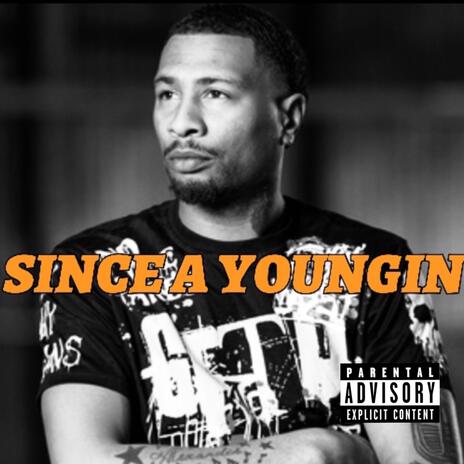 Since A Youngin | Boomplay Music