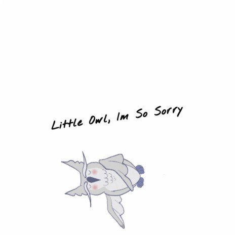 Little Owl, Im So Sorry | Boomplay Music