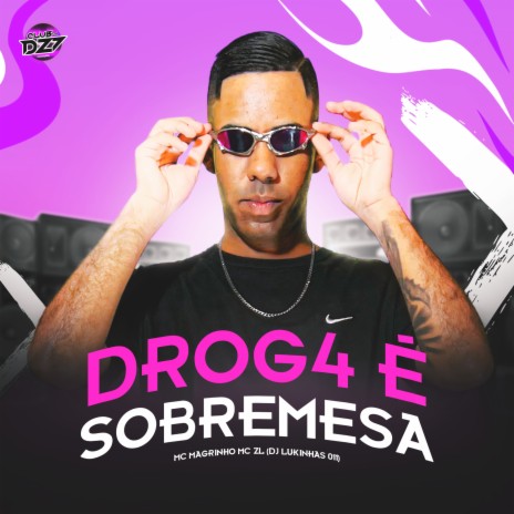 DROG4 É SOBREMESA ft. DJ LUKINHAS 011, CLUB DA DZ7 & Mc Magrinho | Boomplay Music