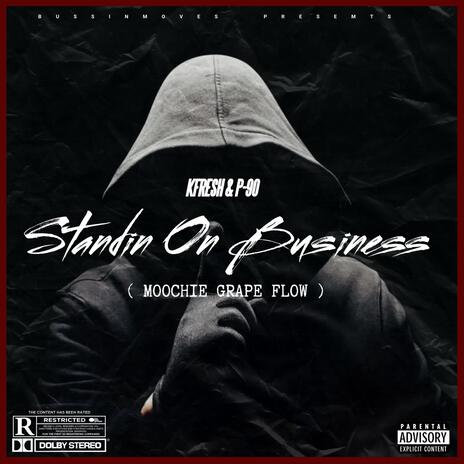 Standin On Business (Big Moochie Grape Flow) ft. P-90 | Boomplay Music