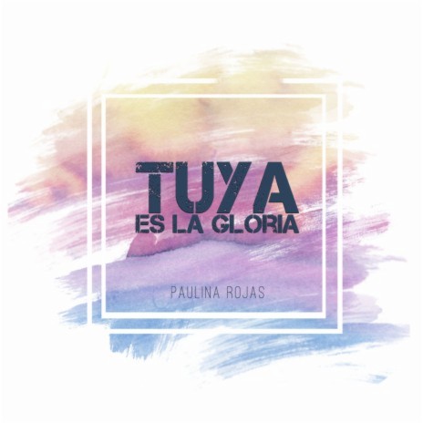 Tuya Es la Gloria