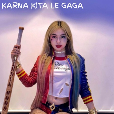 Karna Kita Le Gaga | Boomplay Music