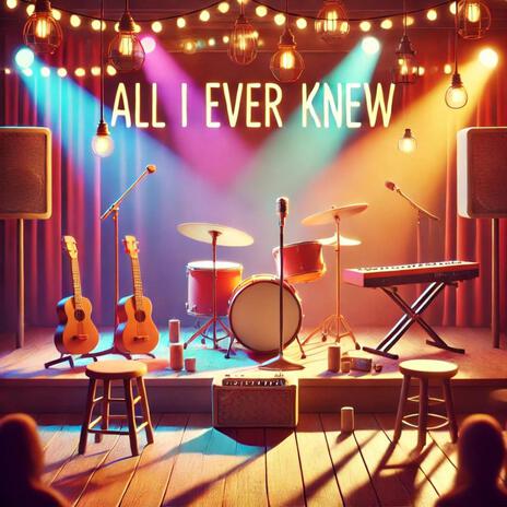 All I Ever Knew | Boomplay Music