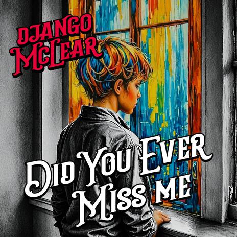 Did You Ever Miss Me | Boomplay Music