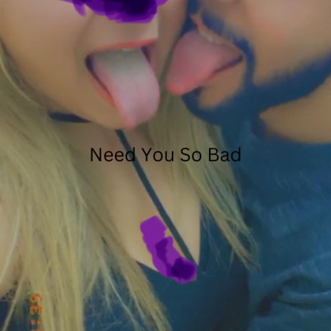 Need You So Bad | Boomplay Music