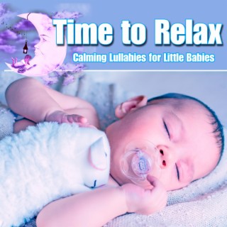 Time to Relax: Calming Lullabies for Little Babies