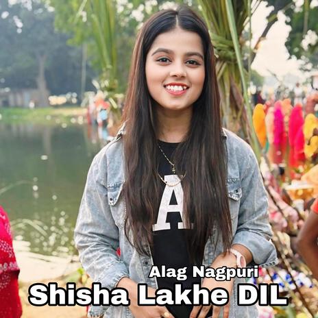 Shisha Lakhe DIL | Boomplay Music