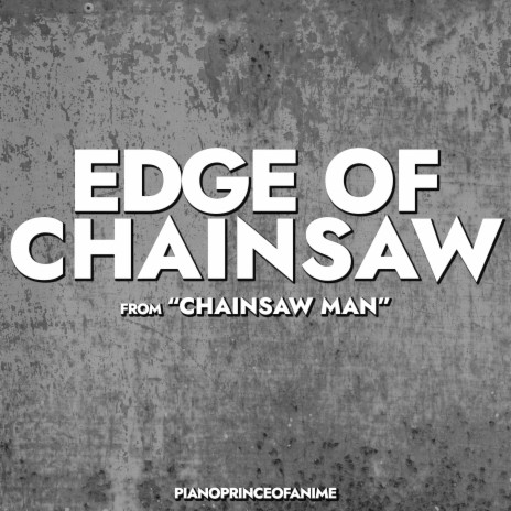 Edge of Chainsaw (from Chainsaw Man) | Boomplay Music